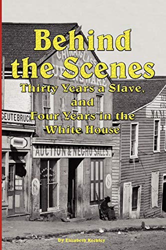 Behind The Scenes - Thirty Years A Slave, And Four Years In The White [Paperback]