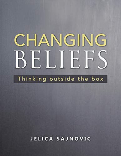 Changing Beliefs Thinking Outside The Box [Paperback]