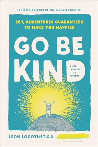 Go Be Kind: 28 1/2 Adventures Guaranteed to Make You Happier [Hardcover]