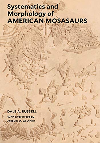 Systematics and Morphology of American Mosasaurs [Paperback]