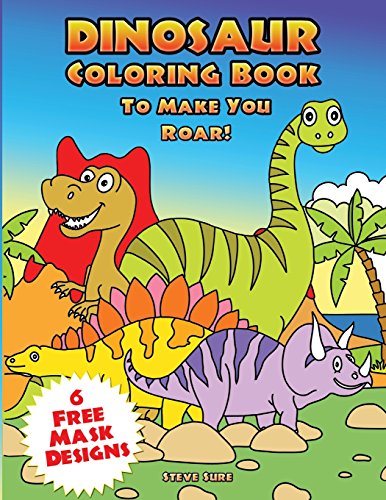 Dinosaur Coloring Book To Make You Roar [Paperback]