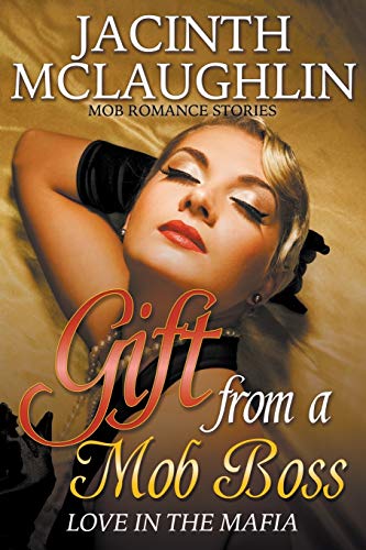 Gift From A Mob Boss Love In The Mafia (mob Romance Stories) [Paperback]