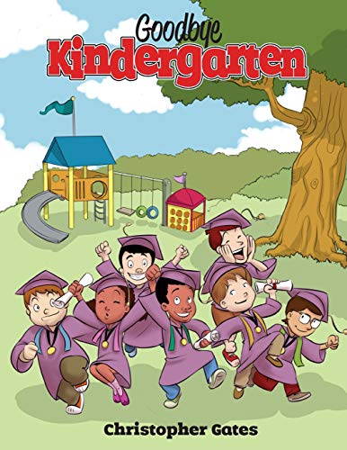 Goodbye Kindergarten [Paperback]