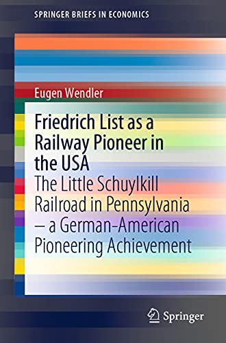 Friedrich List as a Railway Pioneer in the USA: The Little Schuylkill Railroad i [Paperback]