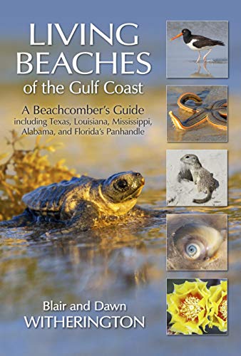 Living Beaches of the Gulf Coast: A Beachcombers Guide including Texas, Louisian [Paperback]