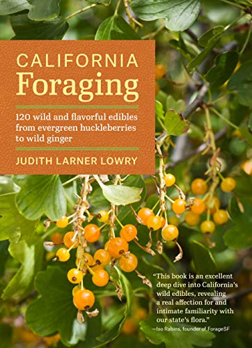 California Foraging: 120 Wild and Flavorful Edibles from Evergreen Huckleberries [Paperback]