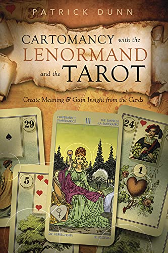 Cartomancy With The Lenormand And The Tarot: Create Meaning & Gain Insight From  [Paperback]