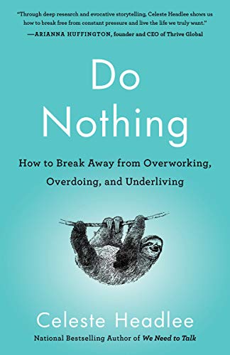 Do Nothing: How to Break Away from Overworkin