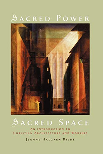 Sacred Power, Sacred Space: An Introduction to Christian Architecture and Worshi [Paperback]