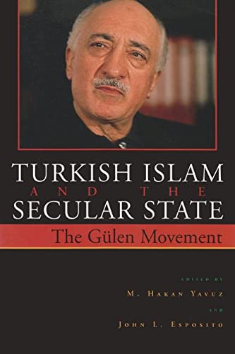 Turkish Islam And The Secular State: The Global Impact Of Fethullah Gulen Nur Mo [Paperback]