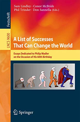 A List of Successes That Can Change the World: Essays Dedicated to Philip Wadler [Paperback]