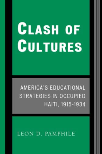 Clash of Cultures America's Educational Strategies in Occupied Haiti, 1915-1934 [Paperback]