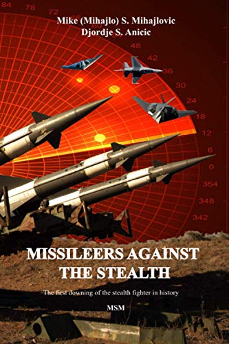 Missileers Against the Stealth  The First Combat Doning of the STEALTH Aircraf [Paperback]