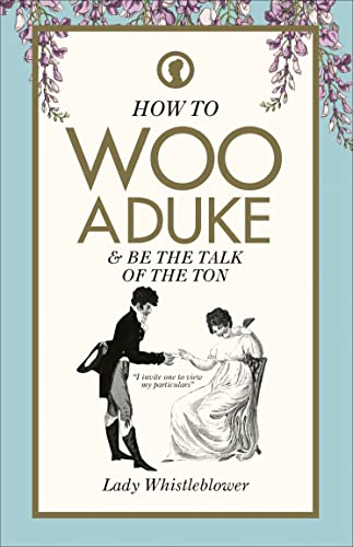 How to Woo a Duke: & be the talk of the ton [Hardcover]