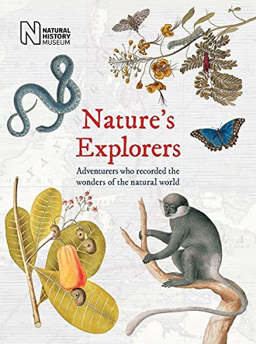 Nature's Explorers: Adventurers Who Recorded the Wonders of the Natural Worl [Hardcover]