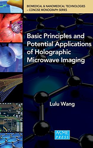 Basic Principles And Potential Applications Of Holographic Microave Imaging [Hardcover]