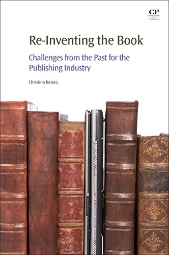 Re-Inventing the Book Challenges from the Past for the Publishing Industry [Paperback]