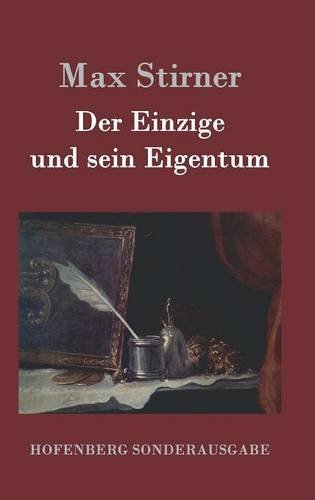 Der Einzige Und Sein Eigentum (german Edition) [Hardcover]