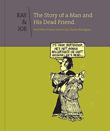 Ray and Joe: The Story Of A Man And His Dead Friend And Other Classic Comics [Hardcover]