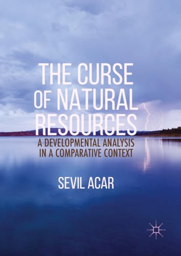 The Curse of Natural Resources A Developmental Analysis in a Comparative Contex [Paperback]