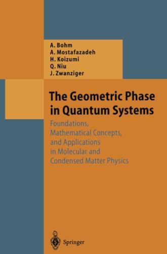 The Geometric Phase in Quantum Systems Foundations, Mathematical Concepts, and  [Paperback]