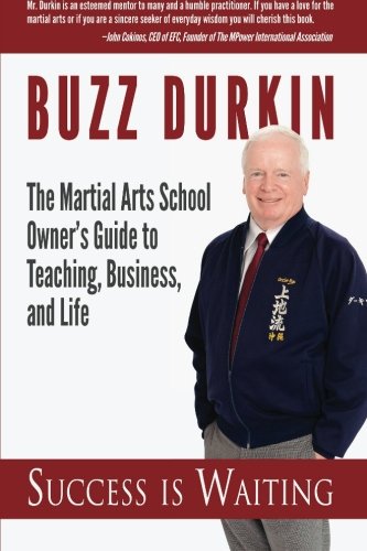 Success Is Waiting The Martial Arts School Oner's Guide To Teaching, Business, [Paperback]