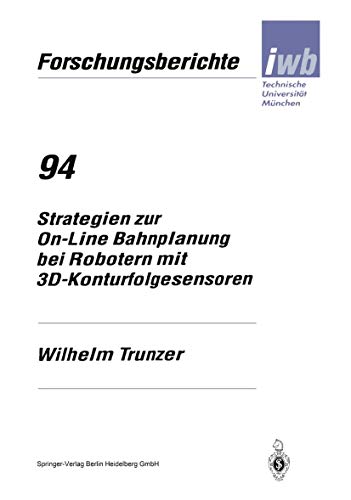 Strategien zur On-Line Bahnplanung bei Robotern mit 3D-Konturfolgesensoren [Paperback]