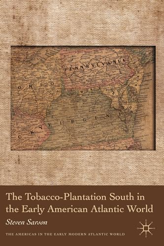 The Tobacco-Plantation South in the Early American Atlantic World [Hardcover]