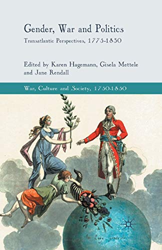 Gender, War and Politics: Transatlantic Perspectives, 17751830 [Paperback]