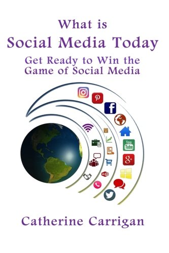 What Is Social Media Today  Get Ready to Win the Game of Social Media [Paperback]