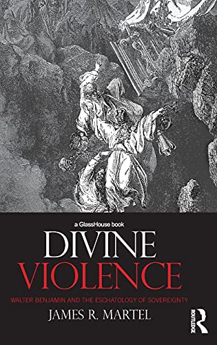 Divine Violence Walter Benjamin and the Eschatology of Sovereignty [Hardcover]