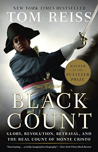 The Black Count: Glory, Revolution, Betrayal, and the Real Count of Monte Cristo [Paperback]