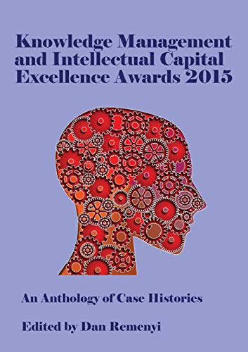 Knowledge Management And Intellectual Capital Excellence Awards 2015 An Antholo [Paperback]