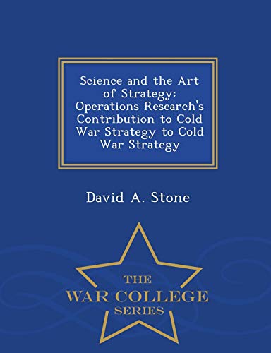 Science And The Art Of Strategy Operations Research's Contribution To Cold War  [Paperback]