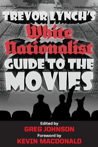 Trevor Lynch's White Nationalist Guide To The Movies [Paperback]