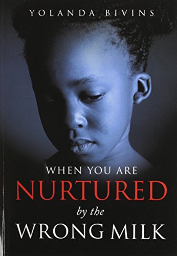 When You Are Nurtured By The Wrong Milk [Paperback]