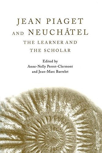 Jean Piaget and Neuch}}tel The Learner and the Scholar [Paperback]