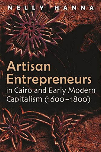 Artisan Entrepreneurs In Cairo And Early-Modern Capitalism (1600-1800) (middle E [Hardcover]