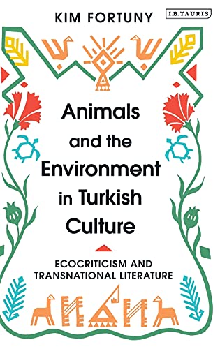 Animals and the Environment in Turkish Culture Ecocriticism and Transnational L [Hardcover]