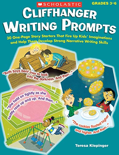 Cliffhanger Writing Prompts: 30 One-Page Story Starters That Fire Up Kids Imagi [Paperback]