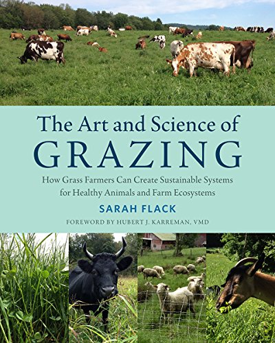 The Art And Science Of Grazing: How Grass Farmers Can Create Sustainable Systems [Paperback]