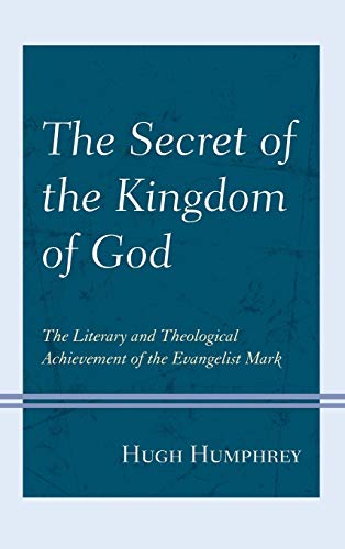 The Secret of the Kingdom of God The Literary and Theological Achievement of th [Hardcover]