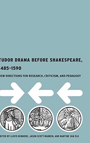 Tudor Drama Before Shakespeare, 1485-1590 Ne Directions for Research, Criticis [Hardcover]