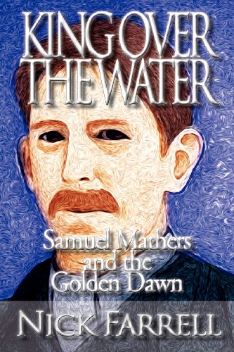 King Over The Water - Samuel Mathers And The Golden Dan [Paperback]