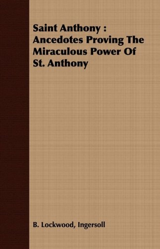 Saint Anthony  Ancedotes Proving the Miraculous Poer of St. Anthony [Paperback]