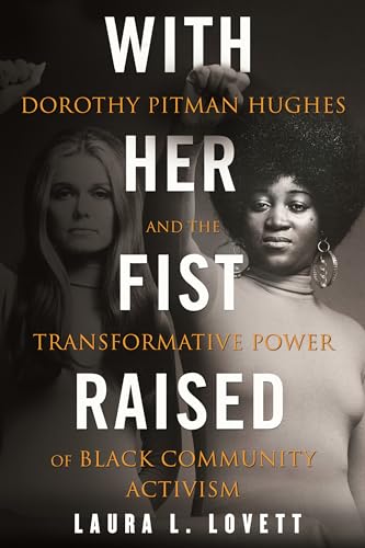 With Her Fist Raised: Dorothy Pitman Hughes and the Transformative Power of Blac [Paperback]