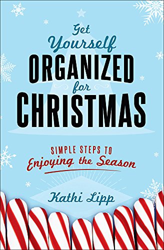 Get Yourself Organized For Christmas: Simple Steps To Enjoying The Season [Paperback]