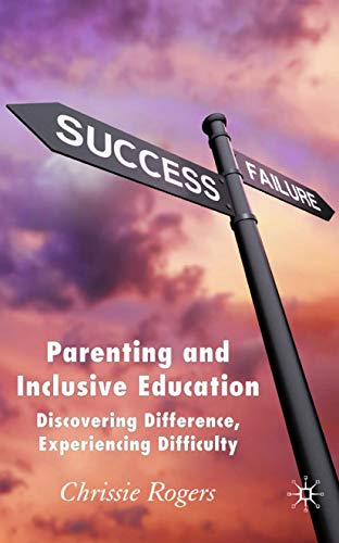 Parenting and Inclusive Education: Discovering Difference, Experiencing Difficul [Hardcover]