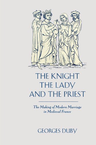 The Knight, the Lady and the Priest The Making of Modern Marriage in Medieval F [Paperback]