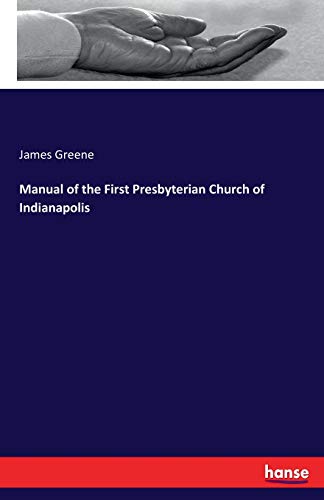 Manual of the First Presbyterian Church of Indianapolis [Paperback]